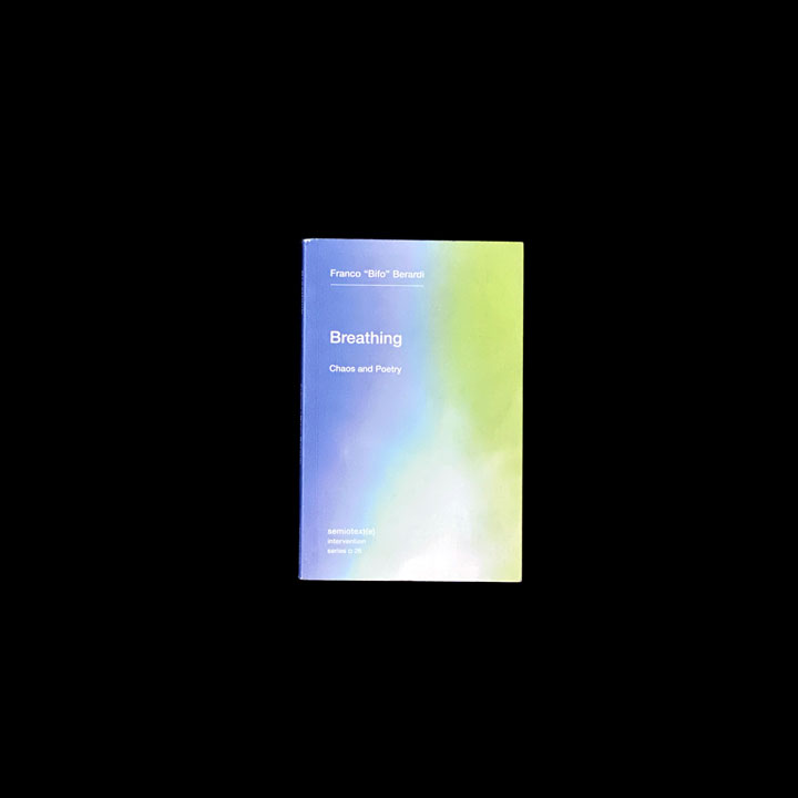 Franco "Bifo" Berardi, Breathing: Chaos and Poetry, 2018